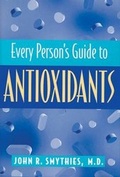 Cover: Every Person's Guide to Antioxidants - Rutgers University Press