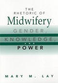 Cover: The Rhetoric of Midwifery - Rutgers University Press