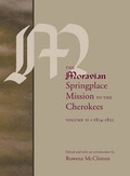 Cover: The Moravian Springplace Mission to the Cherokees: 1814-1821 Volume 2 - University of Nebraska Press