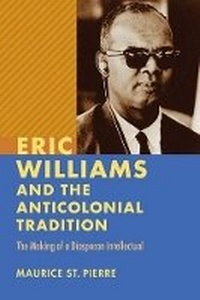 Abbildung von: Eric Williams and the Anticolonial Tradition - University of Virginia Press