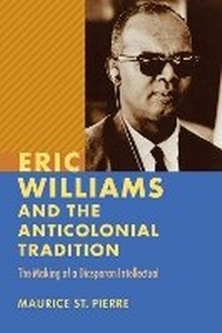 Abbildung von: Eric Williams and the Anticolonial Tradition - University of Virginia Press