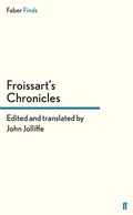 Cover: Froissart's Chronicles - Faber & Faber