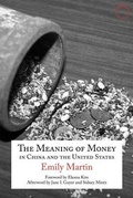 Cover: The Meaning of Money in China and the United Sta - The 1986 Lewis Henry Morgan Lectures - Hau