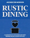 Cover: Rustic Dining - Jacquelyne Morison Publishing
