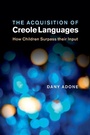 Cover: The Acquisition of Creole Languages - Cambridge University Press