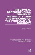 Cover: Industrial Restructuring, Financial Instability and the Dynamics of the Postwar US Economy (RLE: Business Cycles) - Routledge
