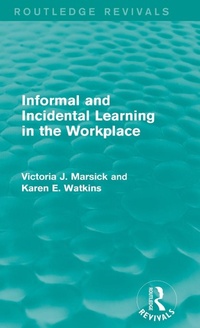 Enlarge image Cover: Informal and Incidental Learning in the Workplace (Routledge Revivals) - Routledge