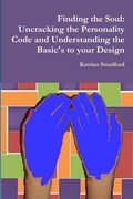 Cover: Finding the Soul: Uncracking the Personality Code and Understanding the Basic's to your Design - Lulu.com