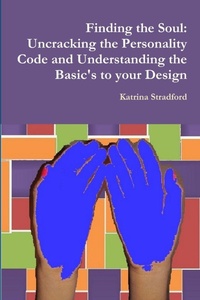 Enlarge image Cover: Finding the Soul: Uncracking the Personality Code and Understanding the Basic's to your Design - Lulu.com
