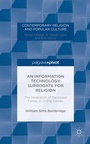 Cover: An Information Technology Surrogate for Religion - Palgrave Pivot