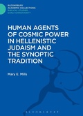 Abbildung von: Human Agents of Cosmic Power in Hellenistic Judaism and the Synoptic Tradition - Bloomsbury Academic
