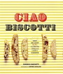 Cover: Ciao Biscotti - Chronicle Books LLC