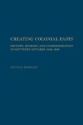Cover: Creating Colonial Pasts - University of Toronto Press