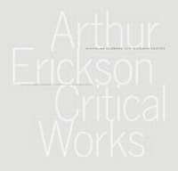 Enlarge image Cover: Arthur Erickson: Critical Works - Greystone Books,Canada