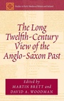 Cover: The Long Twelfth-Century View of the Anglo-Saxon Past - Routledge