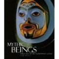 Cover: Mythic Beings - Douglas & McIntyre Publishing Group