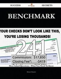 Enlarge image Cover: Benchmark 241 Success Secrets - 241 Most Asked Questions on Benchmark - What You Need to Know - Emereo Publishing