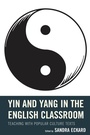 Cover: Yin and Yang in the English Classroom - Rowman & Littlefield Publishers
