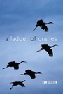 Cover: A Ladder of Cranes - University of Alaska Press