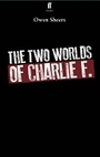 Cover: The Two Worlds of Charlie F - Faber & Faber