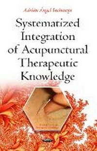 Abbildung von: Systematized Integration of Acupunctural Therapeutic Knowledge - Nova Science Publishers Inc