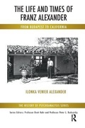 Cover: The Life and Times of Franz Alexander - Karnac Books