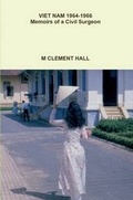 Cover: VIET NAM 1964--1966 Memoirs of a Civil Surgeon - Lulu.com