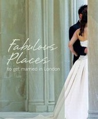Abbildung von: Fabulous Places to Get Married in London - Crimson Publishing
