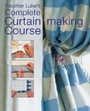 Cover: Heather Luke's Complete Curtain-making Course - New Holland Publishers Ltd