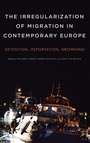 Cover: The Irregularization of Migration in Contemporary Europe - Rowman & Littlefield International