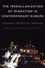 Cover: The Irregularization of Migration in Contemporary Europe - Rowman & Littlefield International