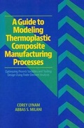 Cover: A Guide to Modeling Thermoplastic Composite Manufacturing Processes - DEStech Publications, Inc