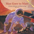 Cover: Max Goes to Mars - Big Kid Science