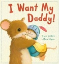 Cover: I Want My Daddy! - Little Tiger Press