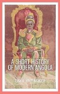 Cover: A Short History of Modern Angola - C Hurst & Co Publishers Ltd