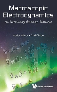 Enlarge image Cover: Macroscopic Electrodynamics: An Introductory Graduate Treatment - World Scientific Publishing Co Pte Ltd