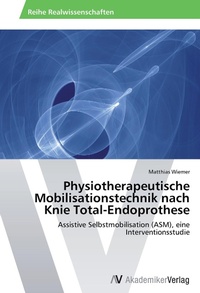 Abbildung von: Physiotherapeutische Mobilisationstechnik nach Knie Total-Endoprothese - AV Akademikerverlag
