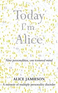Enlarge image Cover: Today I'm Alice - Sidgwick & Jackson Ltd