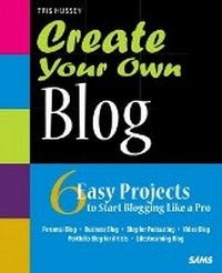 Enlarge image Cover: Create Your Own Blog - Sams Publishing