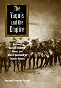 Cover: The Yaquis and the Empire - Yale University Press