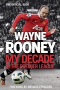 Cover: Wayne Rooney: My Decade in the Premier League - HarperSport