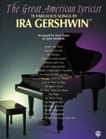 Cover: The Great American Lyricist -- 19 Fabulous Songs by Ira Gershwin - Warner Bros. Publications Inc.,U.S.