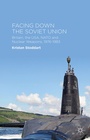 Cover: Facing Down the Soviet Union - Palgrave Macmillan