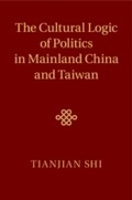 Cover: The Cultural Logic of Politics in Mainland China and Taiwan - Cambridge University Press