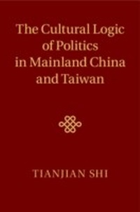Abbildung von: The Cultural Logic of Politics in Mainland China and Taiwan - Cambridge University Press