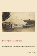 Cover: Everyday Klansfolk - Michigan State University Press