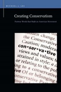 Enlarge image Cover: Creating Conservatism - Michigan State University Press