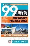Cover: 99 Tricks and Traps for Microsoft Office Project 2013 - Eastwood Harris Pty Ltd