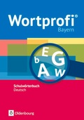 Cover: Wortprofi&reg; - Schulw&ouml;rterbuch Deutsch - Ausgabe Bayern - Neubearbeitung - Oldenbourg Schulbuchverlag