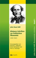 Cover: John Stuart Mill: Schriften zur Politischen &Ouml;konomie in f&uuml;nf B&auml;nden / Kleinere Schriften zur Politischen &Ouml;konomie - Metropolis
